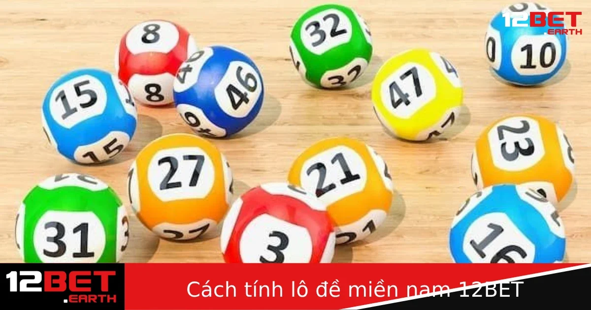 Hướng Dẫn Cách Tính Lô Đề Miền Nam Tại 12BET Cực Đơn Giản 1 Hướng Dẫn Cách Tính Lô Đề Miền Nam Tại 12BET Cực Đơn Giản
