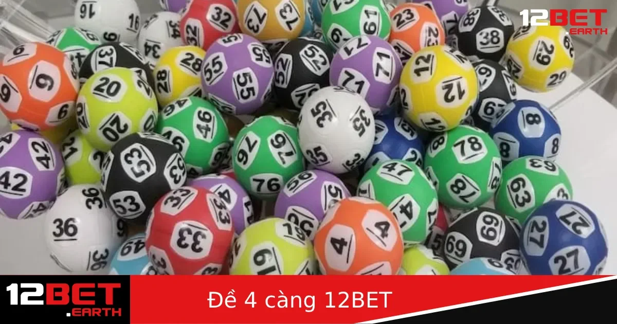 Đề 4 Càng Là Gì? Hướng Dẫn Chơi Đề 4 Số Tại 12BET Dễ Hiểu Nhất 1 Đề 4 Càng Là Gì? Hướng Dẫn Chơi Đề 4 Số Tại 12BET Dễ Hiểu Nhất