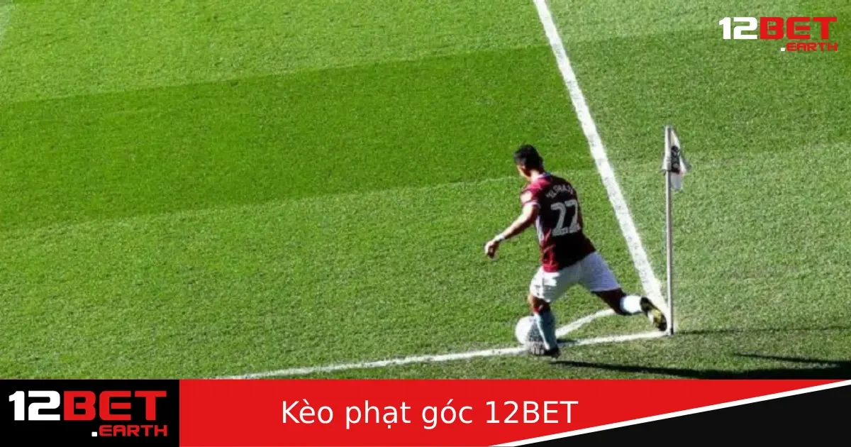 Kèo Phạt Góc Tại 12BET – Hướng Dẫn Đặt Cược Và Soi Kèo Góc Hiệu Quả 1 Kèo Phạt Góc Tại 12BET – Hướng Dẫn Đặt Cược Và Soi Kèo Góc Hiệu Quả